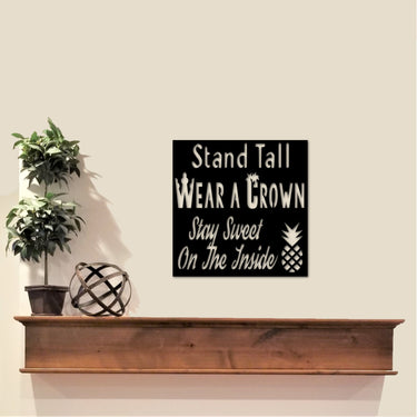 Stand Tall Pineapple Sign | Wear A Crown Stay Sweet on the Inside | Inspirational Saying for Girls | Gift for Her | Girls Room Decor